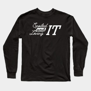 Spoiled and loving it Long Sleeve T-Shirt